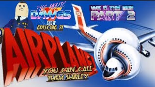 The Movie Dawgs ShowEp71You Can Call Them Shirley Airplane [upl. by Brookhouse624]