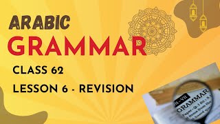 C62 Arabic Grammar  Lesson 6 Revision [upl. by Llenahs570]