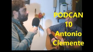 podcan 10 Antonio Clemente il podcantonio [upl. by Ahsinet]