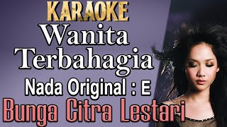 Wanita Terbahagia Karaoke Bunga Citra Lestari BCL Original key E Nada wanita Cewek Female key [upl. by Linzer]