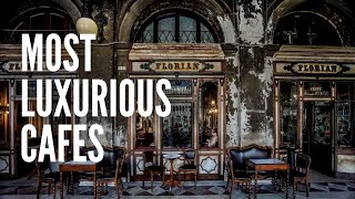 The Top 10 Most Luxurious Cafes in the World [upl. by Juan424]