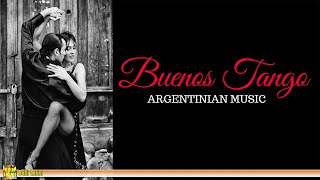 Buenos Tango  ARGENTINE MUSIC The Best of Tango [upl. by Rosana]