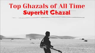 Top Ghazals of All Time  Timeless Classic Ghazals  Ghazal Collection  Superhit Ghazal  Ghazal [upl. by Aicemaj]