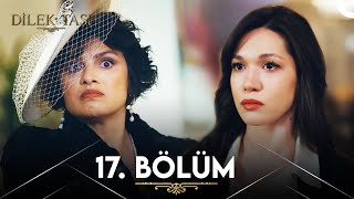 Dilek Taşı 17 Bölüm [upl. by Jillie98]