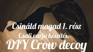 DIY Crow decoy Csali varjú készítése [upl. by Anas]