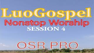 Luo Gospel Worship Nonstop mix Sessions 4 by osrpro32 Uganda snd Kenya Luo Gospel songs [upl. by Natal]