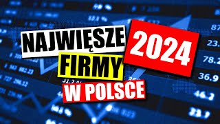 NAJWIĘKSZE FIRMY W POLSCE  2024 [upl. by Cristiano]