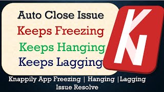 How to Fix Knappily Auto Close  Keeps Hanging  Freezing  Lagging Issue Solve in Android [upl. by Cirred]