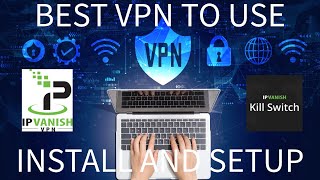 IPVANISH VPN AND IPVANISH KILL SWITCH INSTALL AND SETUP [upl. by Aieken250]