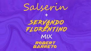 SALSERIN  SERVANDO Y FLORENTINO MIX BY DJ ROBERTBARRETO [upl. by Anaibaf846]