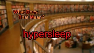 What does hypersleep mean [upl. by Akinam501]