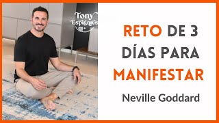 NO LO HAGAS SI NO CREES RETO DE 3 DÍAS PARA MANIFESTAR  NEVILLE GODDARD  TONY ESPIGARES [upl. by Ahsikit80]