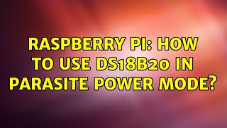 Raspberry Pi How to use DS18B20 in parasite power mode [upl. by Notsreik89]