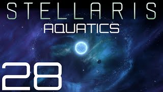 Stellaris  Aquatics  Episode 28 [upl. by Jobina975]