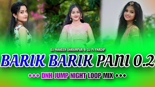 BARIK BARIK PANI 02  DNH JUMP NIGHT LOOP MIX  DJ MAHEEN DHRAMPUR amp DJ PN1 PRADIP [upl. by Kalina]