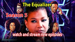 The Equalizer Season 5 Premiere date time cast where to watch and stream new episodes [upl. by Bate577]