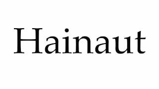 How to Pronounce Hainaut [upl. by Recha130]