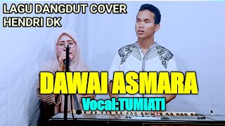 DAWAI ASMARA COVER HENDRI DK VOCAL TUMIATI AUDIO JERNIH [upl. by Ofelia]