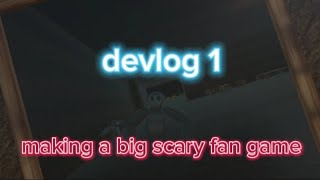 making a big scary fan game devlog 1 [upl. by Ynolem]