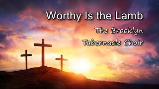 Worthy Is the Lamb  The Brooklyn Tabernacle Choir with lyrics [upl. by Anaoj947]