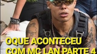 OQUE ACONTECEU COM MC LAN PARTE 4 1 [upl. by Enetsirk895]