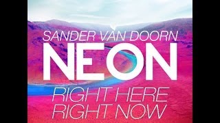 Sander van Doorn  Right Here Right Now Neon Radio Edit [upl. by Ellata]