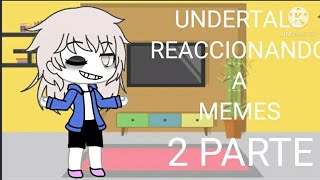 undertale reacciona a memes gacha life sans x chara x frisk 2 parte [upl. by Yelram]