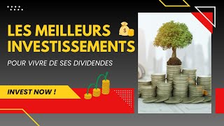 Les Meilleurs Investissements Pour Vivre De Ses DIVIDENDES 💰 💰 [upl. by Herzberg47]