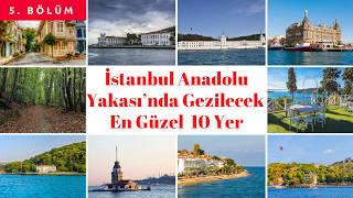 İstanbul Anadolu Yakası’nda Gezilecek En Güzel 10 Yer [upl. by Atarman877]