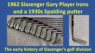 Slazenger Gary Player irons and Spalding 1930s putter The early history of golf for Slazenger UK [upl. by Rosen348]