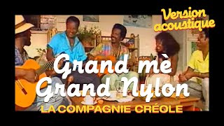 La Compagnie Créole  Grand mè Grand  Nylon Version Acoustique [upl. by Nahshunn]