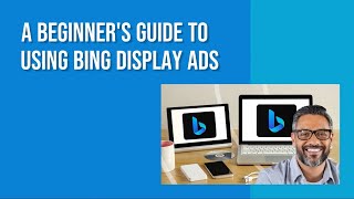 A Beginners Guide to Using Bing Display Ads [upl. by Paulette]