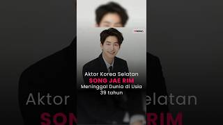 Aktor Korea Selatan Song Jae Rim Meninggal Dunia di Usia 39 Tahun [upl. by Yager]