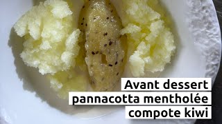 Avant dessert  panacotta mentholée amp compote kiwi [upl. by Eirrotal932]