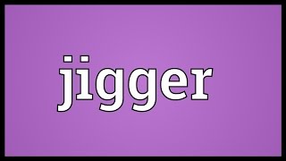 Jigger Meaning [upl. by Pathe]