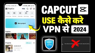 How To Use Capcut with VPN 2024  Capcut No Internet Connection Problem  Capcut Use Kaise Kare [upl. by Clayborn350]