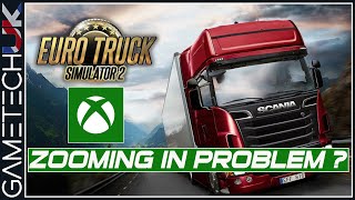 Zooming problem playing ETS2ATS on your Xbox Solved [upl. by Liuqnoj953]