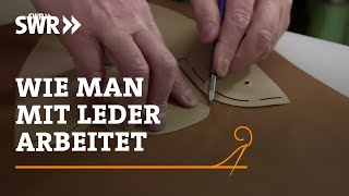 Wie man mit Leder arbeitet  SWR Handwerkskunst [upl. by Eisor]