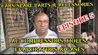 EPISODE 5 CARS SPARE PARTS amp ACCESSORIES AC COMPRESSORS CONDENSERS EVAPORATORS HOLES amp AC GASES [upl. by Nylrahc21]