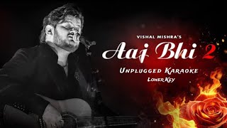 Aaj bhi 2 Unplugged Karaoke Lower Key Vishal Mishra Kaushal Kishore Karaoke with Lyrics [upl. by Anahsek]