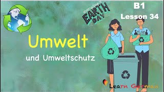 B1  Lesson 34  Umwelt und Umweltschutz  Environment  Learn German [upl. by Innis664]