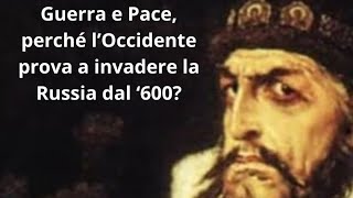 Guerra e Pace perché lOccidente prova a invadere la Russia dal 600 [upl. by Heloise]