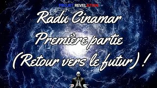 Radu Cinamar  Première partie  Retour vers le futur [upl. by Lipscomb733]