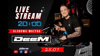 DeeM  Live Stream 25072024 KLUBOWA MUZYKA Retro time  TikTok party deemdj e2k dj weekend [upl. by Diamond]