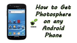 How to Get Photosphere on any Android Phone [upl. by Sayce]