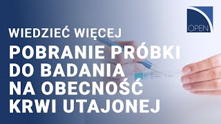 Pobranie próbki do badania na obecność krwi utajonej I Wiedzieć więcej z OPEN [upl. by Eneri]