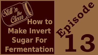 How To Make Invert Sugar For Home Distilling [upl. by Oralla804]