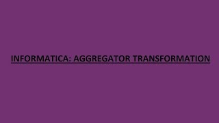 Aggregator transformation in Informatica [upl. by Evad]