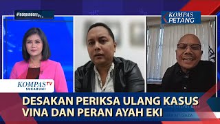 Desakan Periksa Ulang Kasus Vina dan Peran Ayah Eki [upl. by Anahsed730]