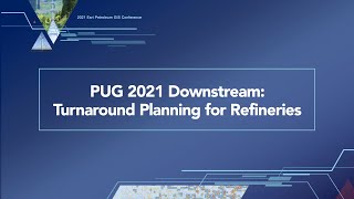 PUG 2021 Downstream Turnaround Planning for Refineries [upl. by Einaffets]